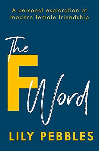 The F Word: A personal exploration of modern female friendship