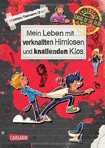 School of the dead: Mein Leben mit verknallten Hirnlosen und knallenden Klos