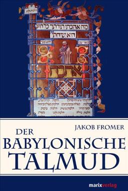 Der Babylonische Talmud: Ein Zugang zur wichtigsten Quelle der jüdischen Religion