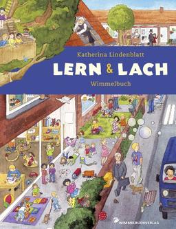 Das große Lern und Lach Wimmelbuch: Entdecke Formen, Farben, Zahlen, Emotionen, Gegensätze, Steigerungsformen, Berufe, Spielzeuge, Nahrungsmittel, ... Kindergarten, das Tier ABC und vieles mehr!