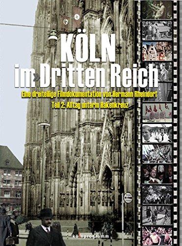 Köln im Dritten Reich, DVD, Tl.2 : Alltag unterm Hakenkreuz, 1 DVD