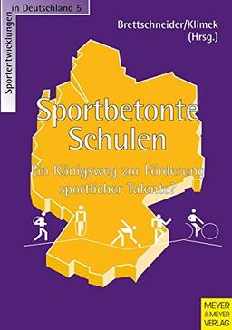 Sportbetonte Schulen. Ein Königsweg zur Förderung sportlicher Talente? (Sportentwicklung in Deutschland)