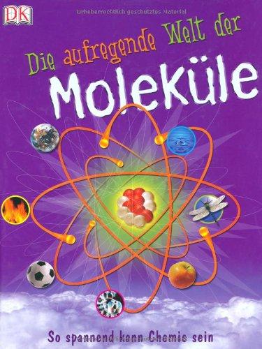 Die aufregende Welt der Moleküle. So spannend kann Chemie sein