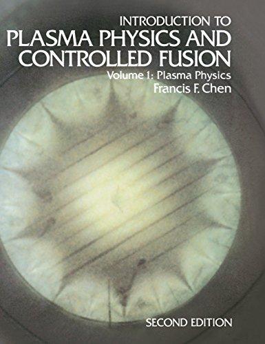 Introduction to Plasma Physics and Controlled Fusion: Volume 1: Plasma Physics