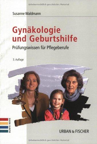 Gynäkologie und Geburtshilfe: Prüfungswissen für Pflegeberufe