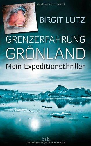 Grenzerfahrung Grönland: Mein Expeditionsthriller