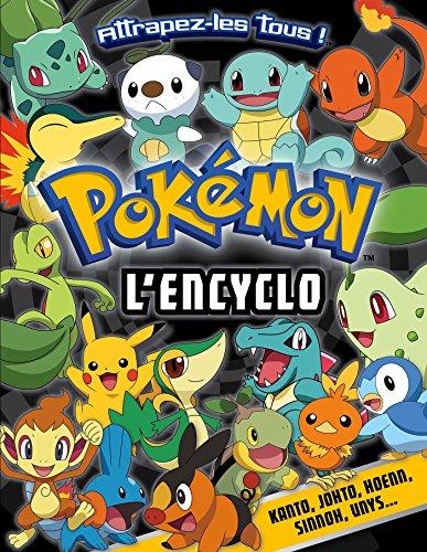 Pokémon, l'encyclo : Kanto, Johto, Hoenn, Sinnoh, Unys... attrapez-les tous !