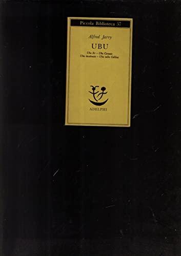 Ubu. Ubu re-Ubu cornuto-Ubu incatenato-Ubu sulla collina