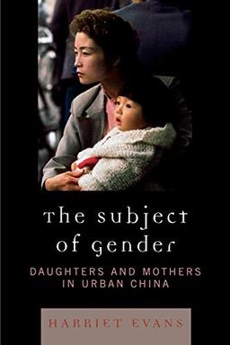 The Subject of Gender: Daughters and Mothers in Urban China (Asian Voices)