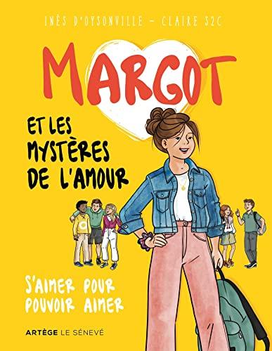 Margot et les mystères de l'amour : s'aimer pour pouvoir aimer