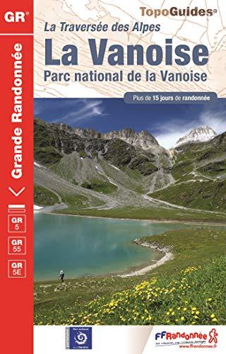 La Vanoise, parc national de la Vanoise : la traversée des Alpes, GR5, GR55, GR5E : plus de 15 jours de randonnée