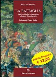 La Battaglia: Guelfi E Ghibellini a Campaldino Nel Sabato Di San Barnaba (La Storia Raccontata)