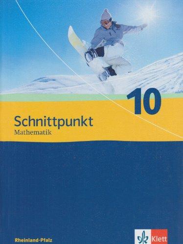 Schnittpunkt Mathematik - Ausgabe für Rheinland-Pfalz. Neubearbeitung: Schnittpunkt Mathematik. Neubearbeitung. Schülerbuch 10. Schuljahr. Ausgabe für Rheinland-Pfalz