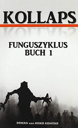 KOLLAPS: Funguszyklus Buch 1