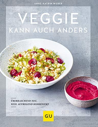 Veggie kann auch anders: Überraschend neu, weil aufregend kombiniert (GU Themenkochbuch)