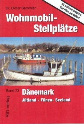 Wohnmobil-Stellplätze 23. Dänemark: Jütland, Fünen, Seeland, Langeland, Mon, Falster, Lolland