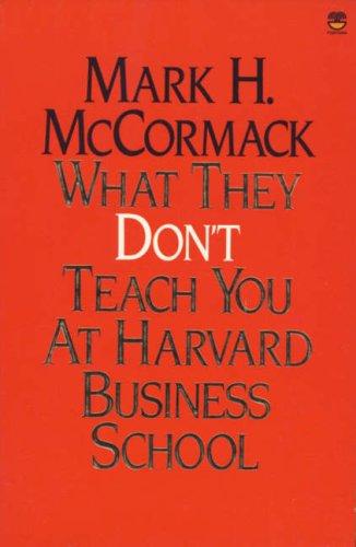 What They Don't Teach You at Harvard Business School