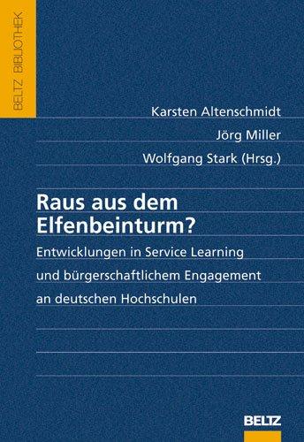 Raus aus dem Elfenbeinturm?: Entwicklungen in Service Learning und bürgerschaftlichem Engagement an deutschen Hochschulen (Beltz Bibliothek)