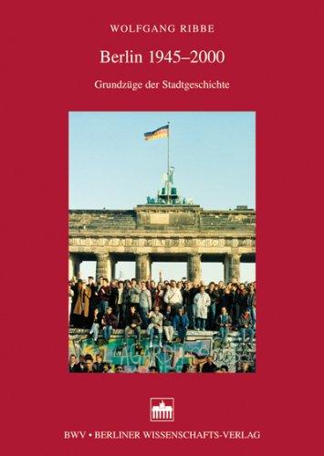 Berlin 1945-2000: Grundzüge der Stadtgeschichte (Kleine Schriftenreihe der Historischen Kommission zu Berlin)