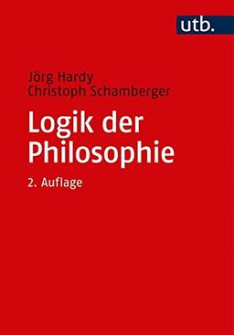 Logik der Philosophie: Einführung in die Logik und Argumentationstheorie