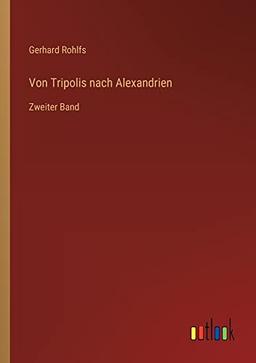 Von Tripolis nach Alexandrien: Zweiter Band