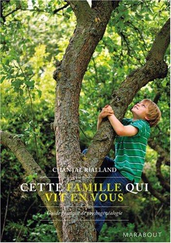 Cette famille qui vit en nous : guide pratique de psychogénéalogie