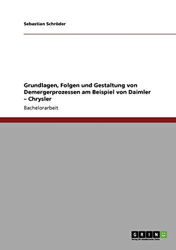 Grundlagen, Folgen und Gestaltung von Demergerprozessen am Beispiel von Daimler - Chrysler