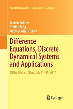 Difference Equations, Discrete Dynamical Systems and Applications: ICDEA, Wuhan, China, July 21-25, 2014 (Springer Proceedings in Mathematics & Statistics, Band 150)