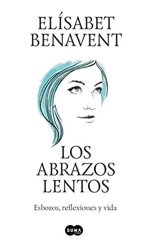 Los Abrazos Lentos: Esbozos, Reflexiones Y Vida / Soft Embraces: Esbozos, reflexiones y vida/ Sketches, reflections and life