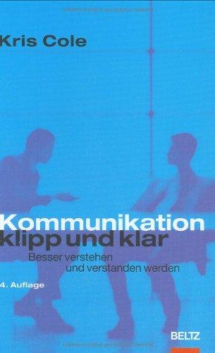 Kommunikation klipp und klar: Besser verstehen und verstanden werden (Beltz Weiterbildung)