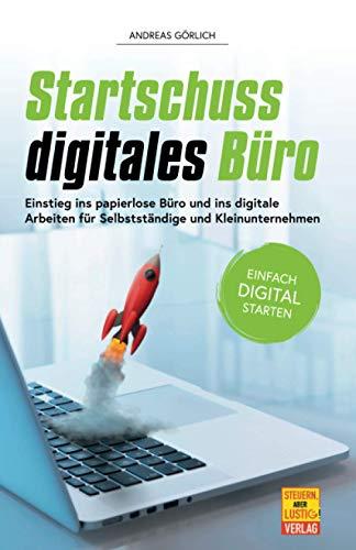 Startschuss digitales Büro: Einstieg ins papierlose Büro und ins digitale Arbeiten für Selbstständige und Kleinunternehmen