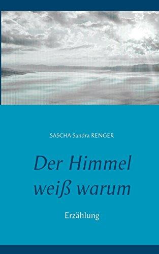 Der Himmel weiß warum: Erzählung