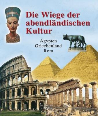 Die Wiege der abendländischen Kultur: Ägypten-Griechenland-Rom