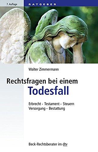 Rechtsfragen bei einem Todesfall: Erbrecht, Testament, Steuern, Versorgung, Bestattung