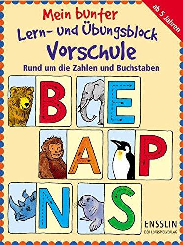 Mein bunter Lern- und Übungsblock Vorschule: Rund um die Zahlen und Buchstaben