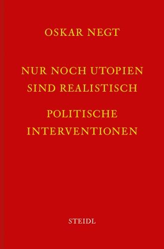 Nur noch Utopien sind realistisch: Politische Interventionen