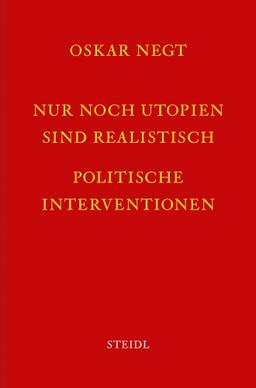 Nur noch Utopien sind realistisch: Politische Interventionen