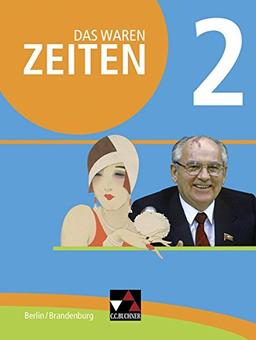 Das waren Zeiten - Berlin/Brandenburg / Unterrichtswerk für Geschichte, Sekundarstufe I: Das waren Zeiten - Berlin/Brandenburg / Das waren Zeiten ... I / Für die Jahrgangsstufen 9 und 10