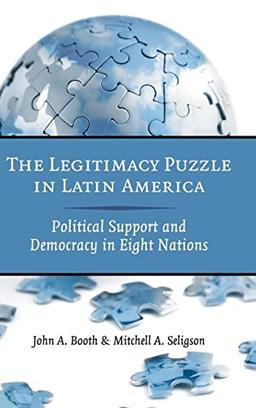 The Legitimacy Puzzle in Latin America: Political Support and Democracy in Eight Nations