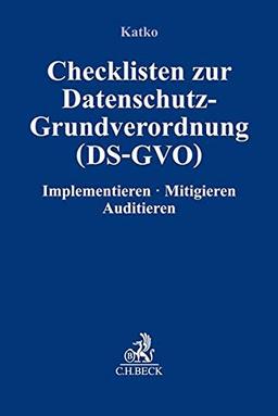 Checklisten zur Datenschutz-Grundverordnung (DS-GVO): Implementieren, Mitigieren, Auditieren