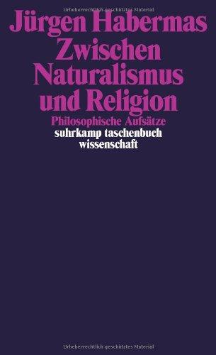 Zwischen Naturalismus und Religion: Philosophische Aufsätze (suhrkamp taschenbuch wissenschaft)