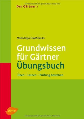 Der Gärtner 1. Grundwissen für Gärtner. Übungsbuch: Üben - Lernen - Prüfung bestehen