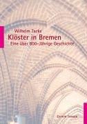 Klöster in Bremen - Über 800 Jahre Konfessionsgeschichte der Freien Hansestadt Bremen