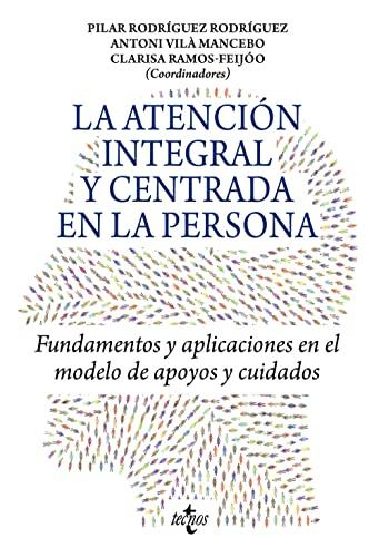 La atención integral y centrada en la persona: Fundamentos y aplicaciones en el modelo de apoyos y cuidados (Ventana Abierta)