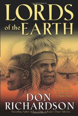 Lords of the Earth: An Incredible but True Story from the Stone-Age Hell of Papua's Jungle