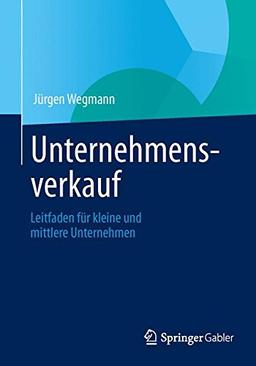 Unternehmensverkauf: Leitfaden für kleine und mittlere Unternehmen (German Edition)