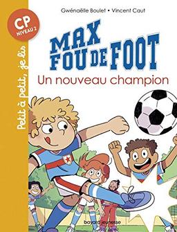 Max fou de foot. Vol. 8. Un nouveau champion