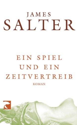 Ein Spiel und ein Zeitvertreib: Roman