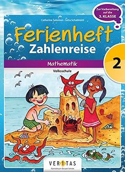 Zahlenreise - Veritas - Ferienhefte: 2. Schuljahr - Ferienheft mit eingelegten Lösungen: Zur Vorbereitung auf die 3. Schuljahr