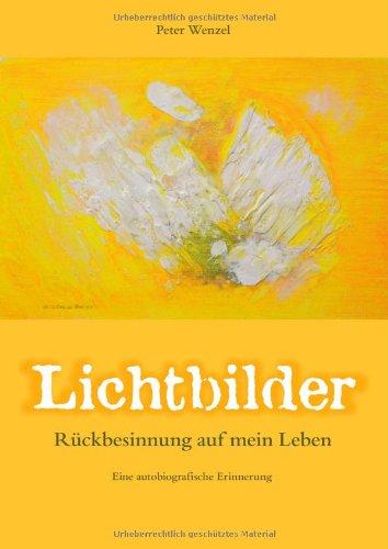 Lichtbilder: Rückbesinnung auf mein Leben